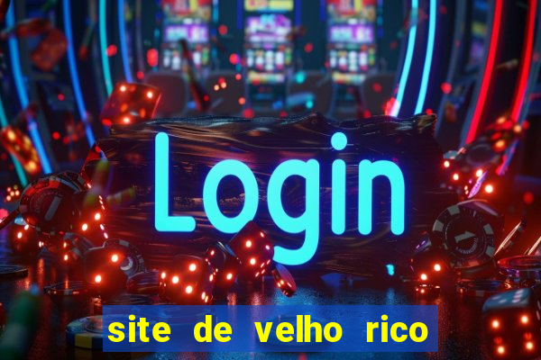 site de velho rico para ganhar pix